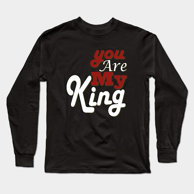 you are my king Long Sleeve T-Shirt by Day81